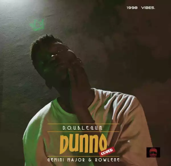 Doublegun - Dunno (Cover) (ft. Gemini major & Rowlene)
